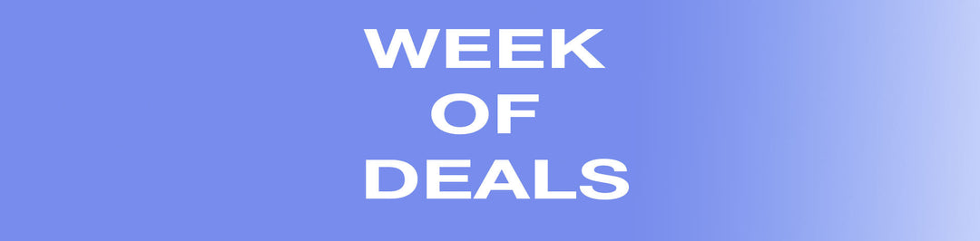 WEEK OF DEALS